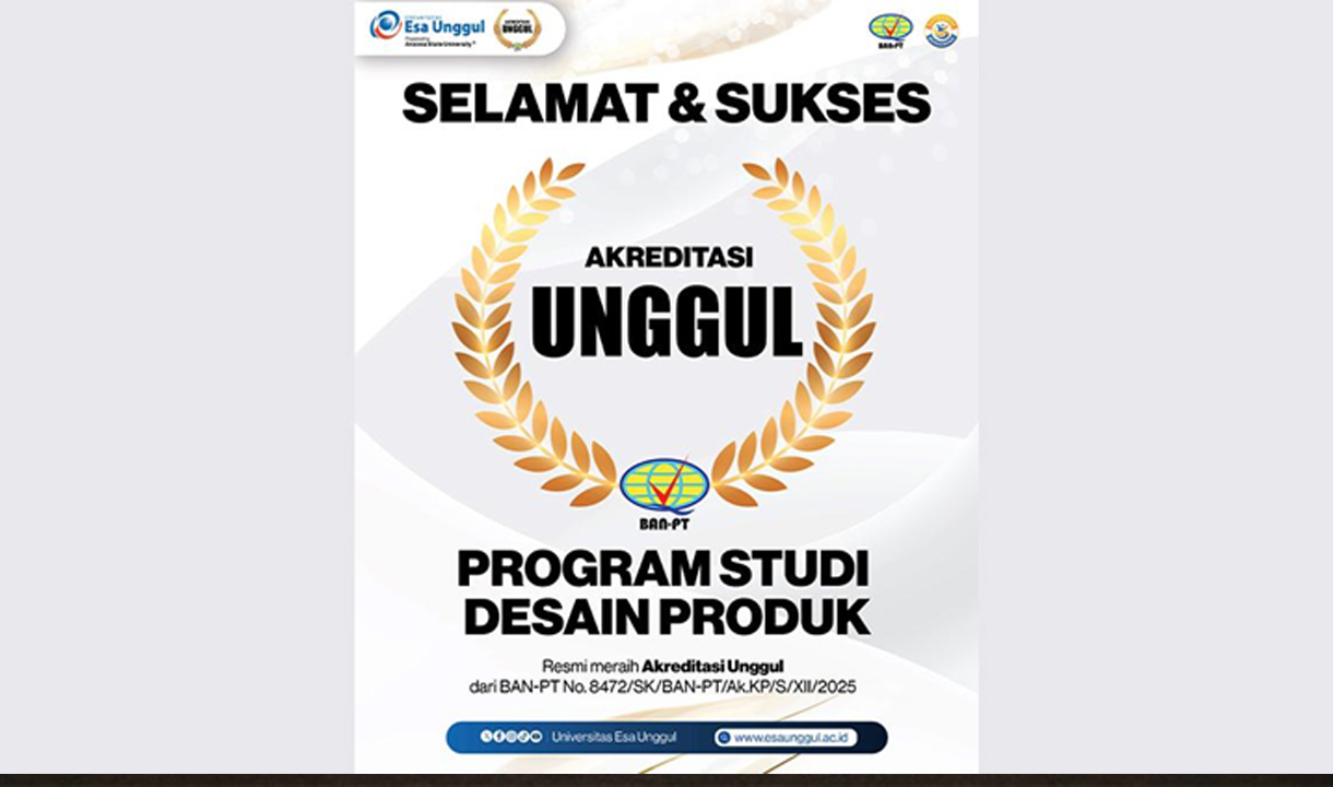 Program Studi Desain Produk Universitas Esa Unggul Raih Akreditasi Unggul dari BAN-PT