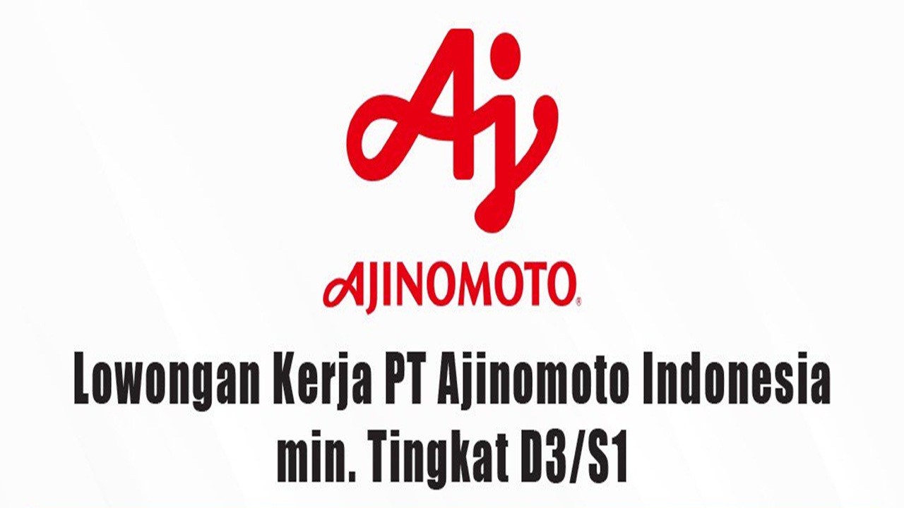 Ajinomoto Buka Lowongan Kerja April 2025, Dibuka untuk 7 Posisi Baru!