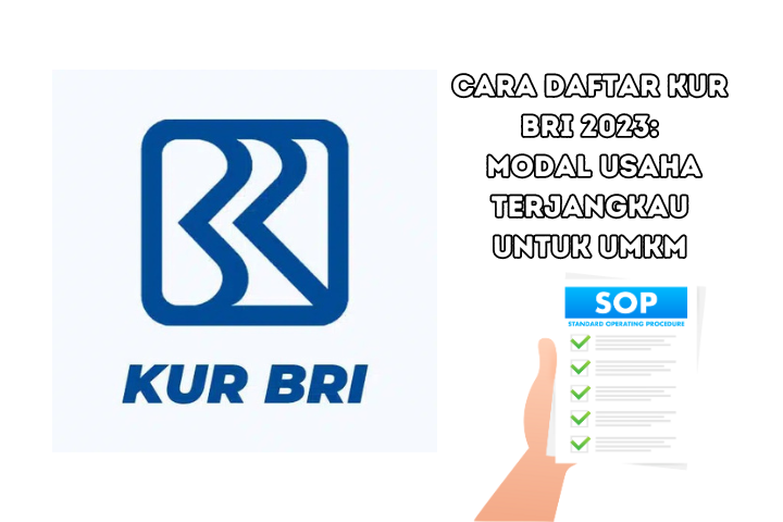 Simak Cara Daftar KUR BRI 2023: Modal Usaha Terjangkau untuk UMKM