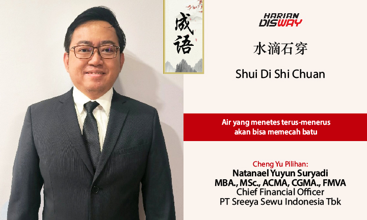 Cheng Yu Pilihan Chief Financial Officer PT Sreeya Sewu Indonesia Tbk Natanael Yuyun Suryadi MBA., MSc., ACMA, CGMA., FMVA: Shui Di Shi Chuan