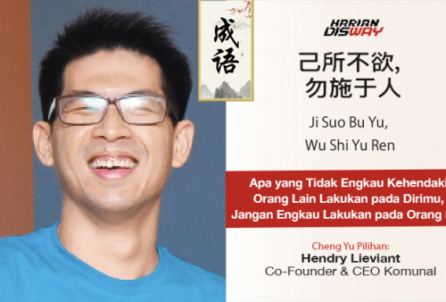 Cheng Yu Pilihan Co-Founder & CEO Komunal  Hendry Lieviant: Ji Suo Bu Yu, Wu Shi Yu Ren