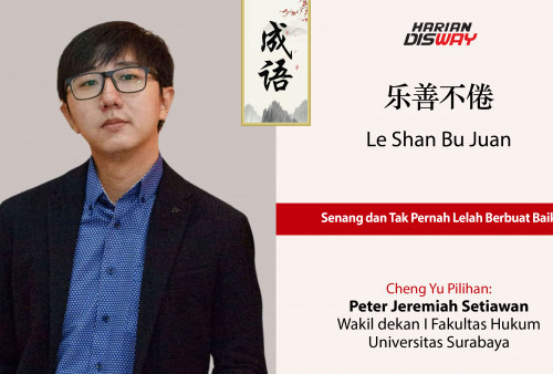 Cheng Yu Pilihan Wakil dekan I Fakultas Hukum Universitas Surabaya Peter Jeremiah Setiawan: Le Shan Bu Juan