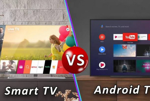 Bingung Memilih TV? Ini Bedanya Smart TV dan Android TV, dari Sistem Operasi Hingga Fitur