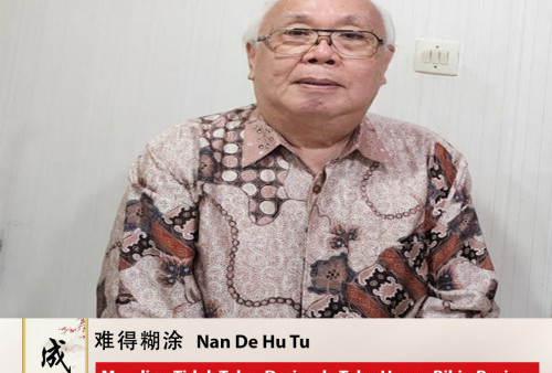 Cheng Yu Pilihan Ketua Harian Perhimpunan INTI Indra Wahidin: Nan De Hu Tu