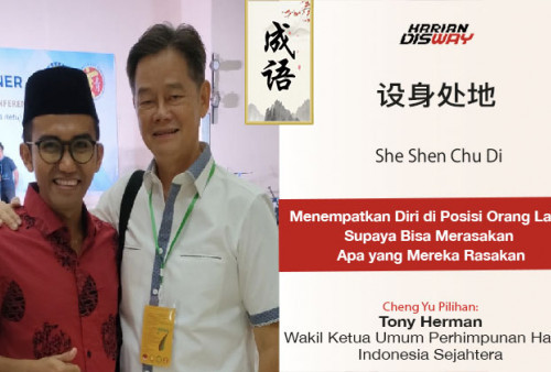 Cheng Yu Pilihan Wakil Ketua Umum Perhimpunan Hakka Indonesia Sejahtera Tony Herman: She Shen Chu Di