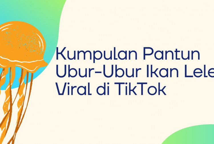 40 Pantun Ubur-Ubur Ikan Lele Viral di TikTok, Ada yang Romantis sampai Bikin Ngakak!