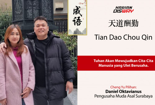 Cheng Yu Pilihan Pengusaha Muda Asal Surabaya Daniel Oktavianus: Tian Dao Chou Qin