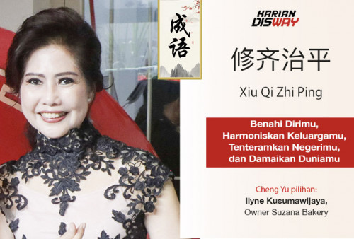 Cheng Yu Pilihan Owner Suzana Bakery Ilyne Kusumawijaya: Xiu Qi Zhi Ping
