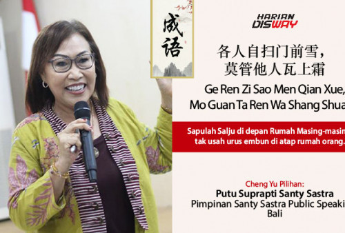 Cheng Yu Pilihan: Putu Suprapti Santy Sastra Pimpinan Santy Sastra Public Speaking, Bali: Ge Ren Zi Sao Men Qian Xue, Mo Guan Ta Ren Wa Shang Shuang