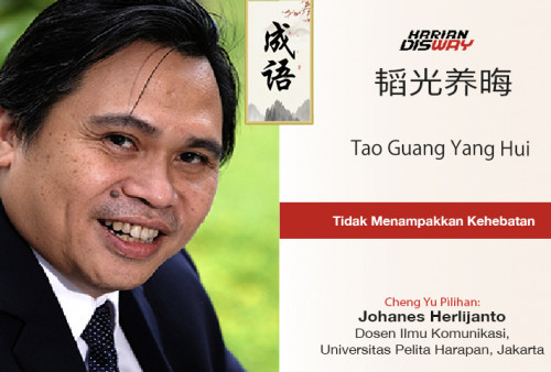 Cheng Yu Pilihan Dosen Ilmu Komunikasi UPH  Johanes Herlijanto: Tao Guang Yang Hui