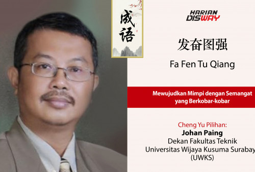 Cheng Yu Pilihan Dekan Fakultas Teknik Universitas Wijaya Kusuma Surabaya (UWKS) Johan Paing: Fa Fen Tu Qiang
