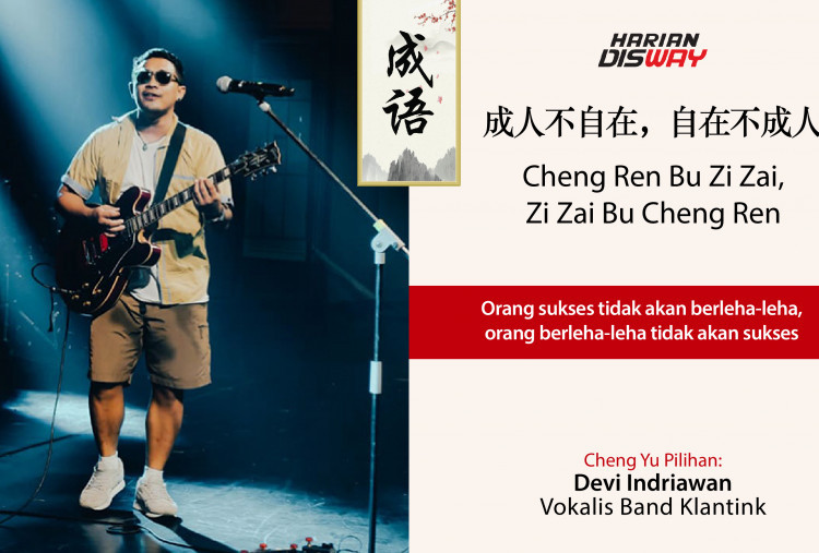 Cheng Yu Pilihan Devi Indriawan Vokalis Band Klantink: Cheng Ren Bu Zi Zai, Zi Zai Bu Cheng Ren