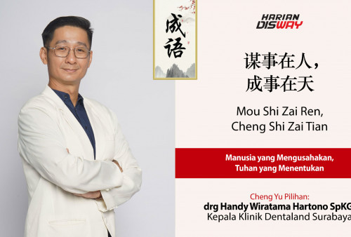Cheng Yu Pilihan Kepala Klinik Dentaland Surabaya drg Handy Wiratama Hartono SpKGA: Mou Shi Zai Ren, Cheng Shi Zai Tian 