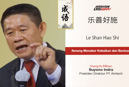 Cheng Yu Pilihan Presiden Direktur PT Amtech Suyono Indra: Le Shan Hao Shi