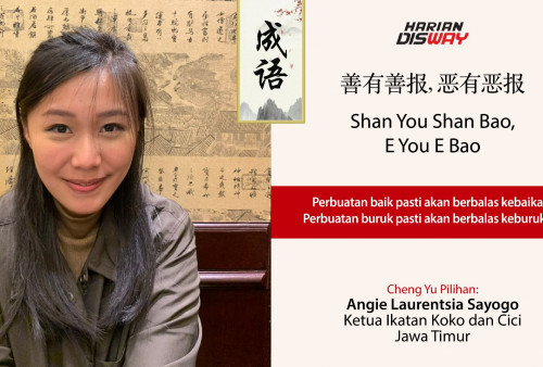 Cheng Yu Pilihan Ketua Ikatan Koko dan Cici Jawa Timur Angie Laurentsia Sayogo: Shan You Shan Bao, E You E Bao