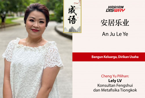 Cheng Yu Pilihan Konsultan Fengshui dan Metafisika Tiongkok Lely LV: An Ju Le Ye