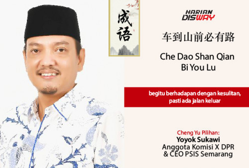 Cheng Yu Pilihan Anggota Komisi X DPR & CEO PSIS Semarang Yoyok Sukawi: Che Dao Shan Qian Bi You Lu