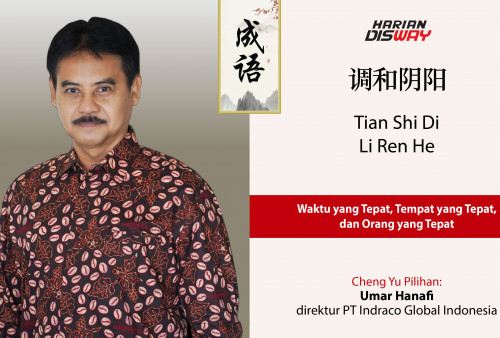 Cheng Yu Pilihan direktur PT Indraco Global Indonesia Umar Hanafi: Tian Shi Di Li Ren He