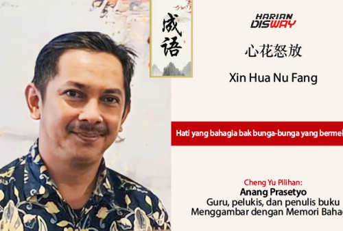 Cheng Yu Pilihan Guru, pelukis, dan penulis buku Menggambar dengan Memori Bahagia Anang Prasetyo: Xin Hua Nu Fang