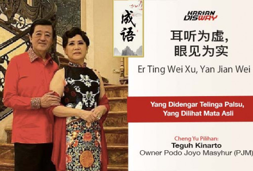 Cheng Yu Pilihan Owner Podo Joyo Masyhur Teguh Kinarto: Er Ting Wei Xu, Yan Jian Wei Shi