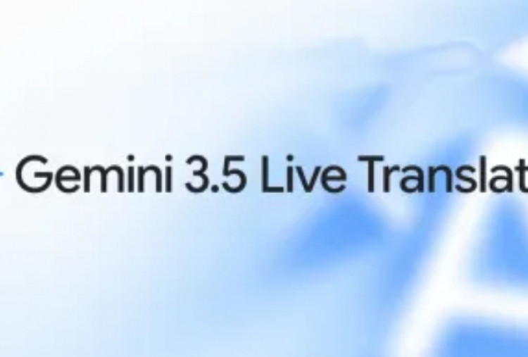 Google Gemini 3.5 Live Translate Hadir, Terjemahkan Suara Real Time dalam 70 Bahasa