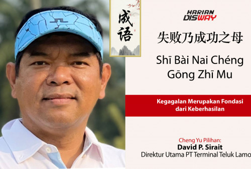 Cheng Yu Pilihan Direktur Utama PT Terminal Teluk Lamong David P. Sirait: Shi Bai Nai Cheng Gong Zhi Mu