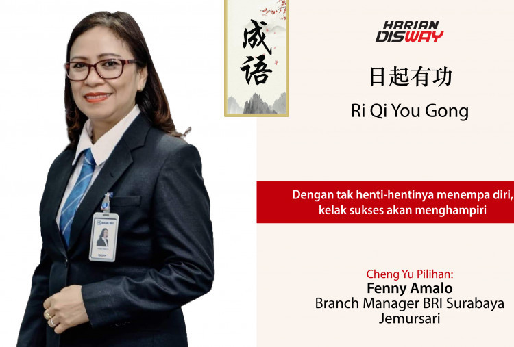 ChengYu Pilihan Fenny Amalo Branch Manager BRI Surabaya Jemursari: Ri Qi You Gong