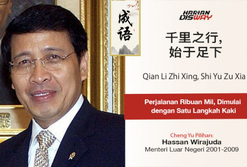 Cheng Yu Pilihan Menteri Luar Negeri 2001-2009 Hassan Wirajuda: Qian Li Zhi Xing, Shi Yu Zu Xia