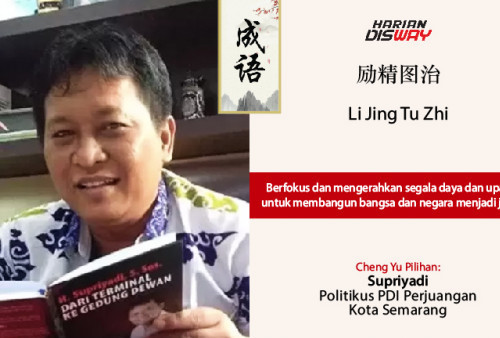 Cheng Yu Pilihan Politikus PDI Perjuangan Kota Semarang Supriyadi: Li Jing Tu Zhi