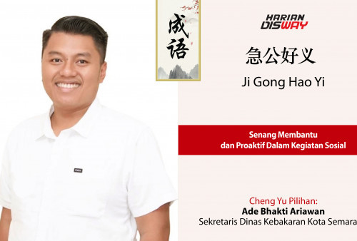 Cheng Yu Pilihan Sekretaris Dinas Kebakaran Kota Semarang Ade Bhakti Ariawan: Ji Gong Hao Yi