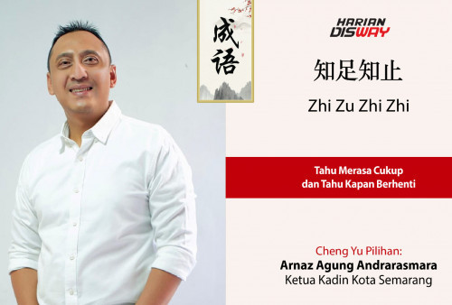 Cheng Yu Pilihan Ketua Kadin Jawa Tengah Arnaz Agung Andrarasmara: Zhi Zu Zhi Zhi