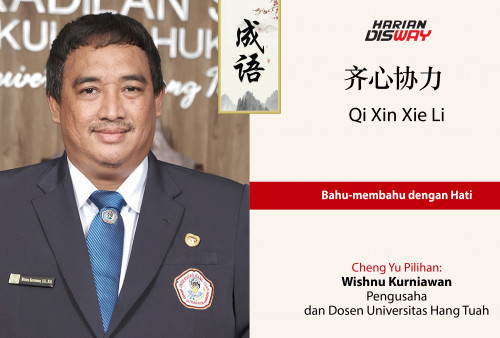 Cheng Yu Pilihan Pengusaha dan Dosen Universitas Hang Tuah Wishnu Kurniawan: Qi Xin Xie Li