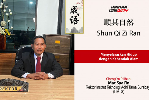 Cheng Yu Pilihan Rektor Institut Teknologi Adhi Tama Surabaya (ITATS) Mat Syai'in: Shun Qi Zi Ran