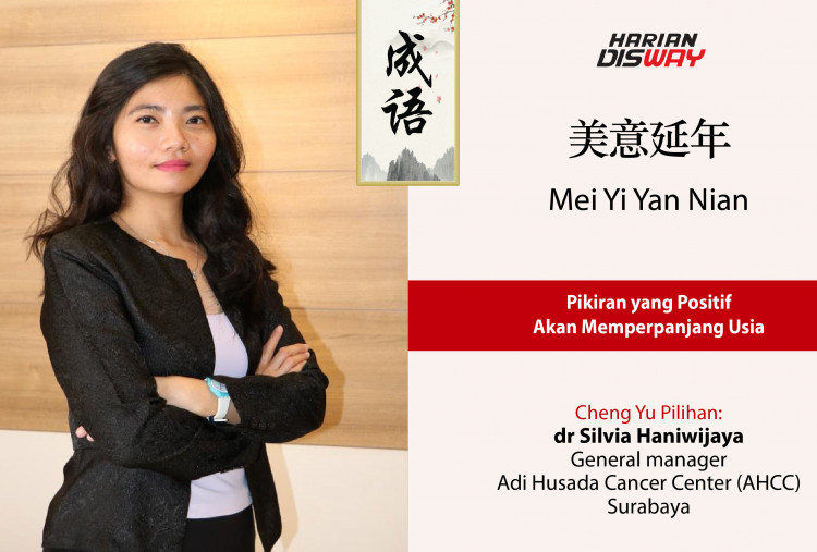 Cheng Yu Pilihan General manager Adi Husada Cancer Center (AHCC), Surabaya dr Silvia Haniwijaya: Mei Yi Yan Nian