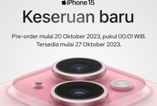 Pre Order iPhone 15 Dibuka 20 Oktober 2023, Apple Fanboy Wajib Tahu Cara Ordernya di Sini!
