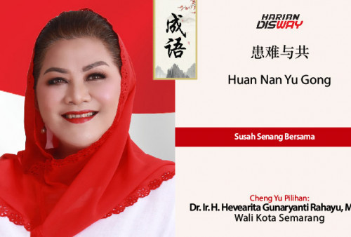 Cheng Yu Pilihan Wali Kota Semarang Dr. Ir. H. Hevearita Gunaryanti Rahayu, M.Sos: Huan Nan Yu Gong