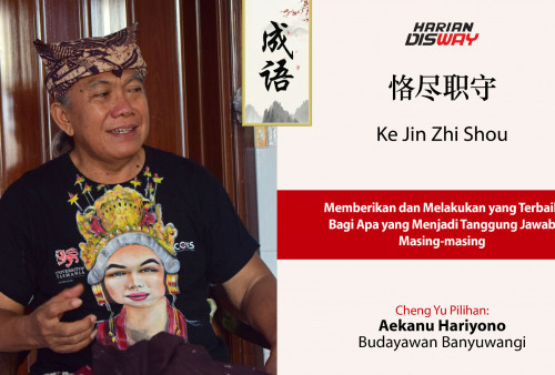 Cheng Yu Pilihan Budayawan Banyuwangi Aekanu Hariyono: Ke Jin Zhi Shou