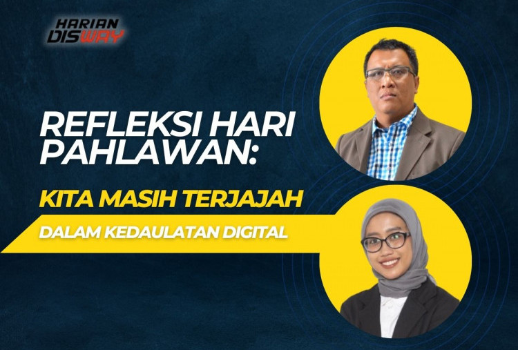 Refleksi Hari Pahlawan: Kita Masih Terjajah dalam Kedaulatan Digital