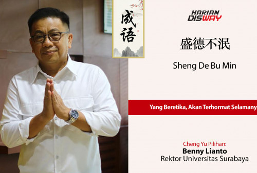 Cheng Yu Pilihan Rektor Universitas Surabaya Benny Lianto: Sheng De Bu Min