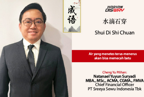 Cheng Yu Pilihan Chief Financial Officer PT Sreeya Sewu Indonesia Tbk Natanael Yuyun Suryadi MBA., MSc., ACMA, CGMA., FMVA: Shui Di Shi Chuan