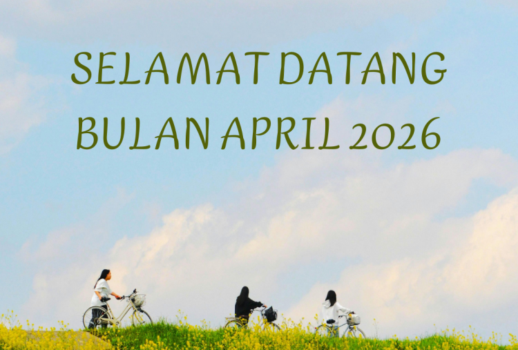 45 Ucapan Selamat Datang Bulan April 2026 Penuh Semangat dan Motivasi, Bisa Jadi Caption Medsos!