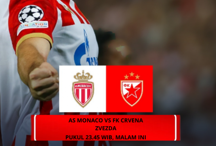 Liga Champions AS Monaco vs FK Crvena Zvezda: Preview dan Head to Head Raksasa League 1 vs Penguasa Serbia