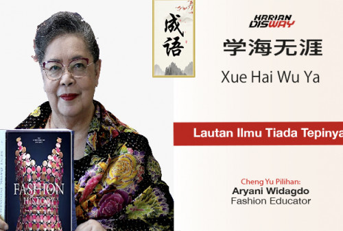 Cheng Yu Pilihan  Fashion Educator Aryani Widagdo: Xue Hai Wu Ya