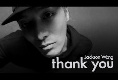 Lirik Lagu Thank You - Jackson Wang dan Terjemahannya, Tentang Rasa Syukur, Cinta dan Dukungan tanpa Syarat!
