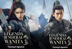 CATAT! Drama China Legend of the Female General Bakal Tayang 6 Agustus 2025 di WeTV